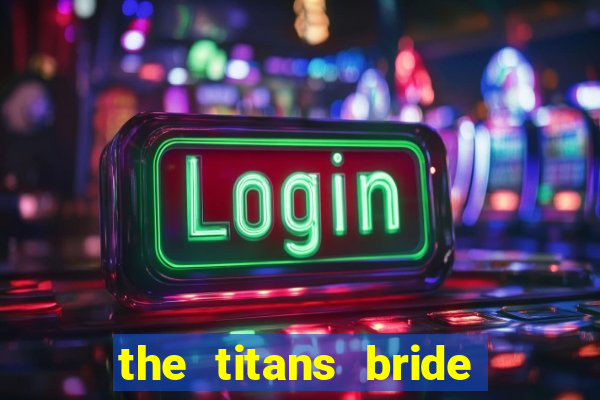 the titans bride cap 1